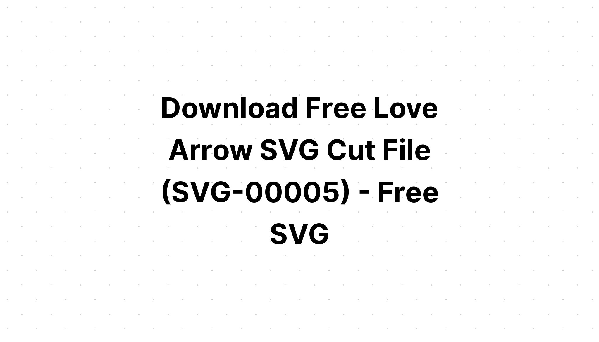 Download Love Arrow Svg Free - Layered SVG Cut File